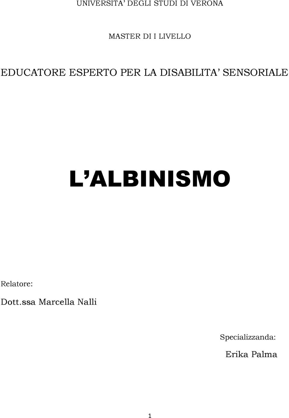 DISABILITA SENSORIALE L ALBINISMO Relatore: