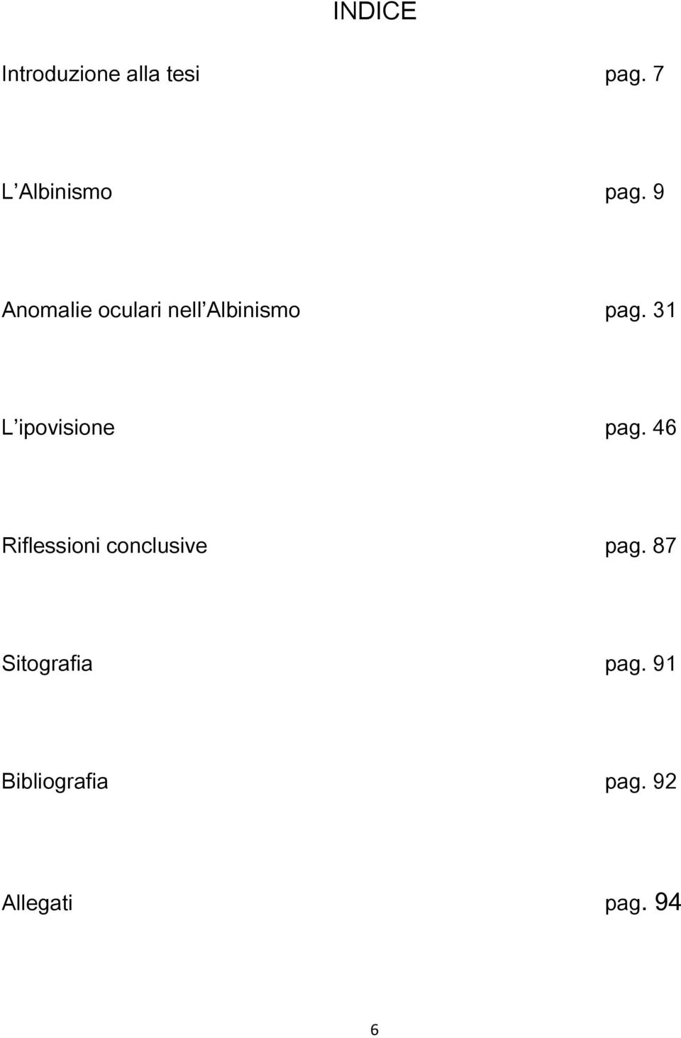 9 Anomalie oculari nell Albinismo pag.