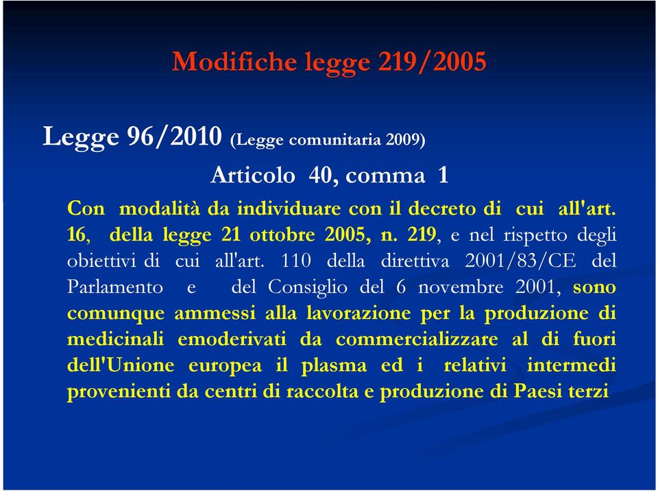 110 della direttiva 2001/83/CE del Parlamento e del Consiglio del 6 novembre 2001, sono comunque ammessi alla lavorazione per la