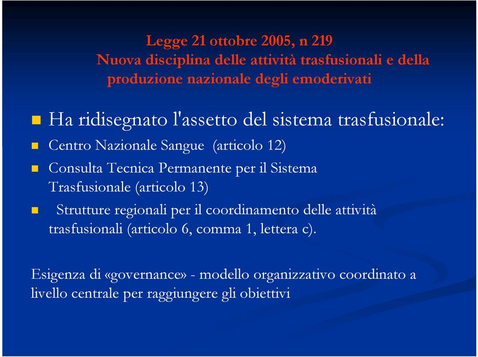 il Sistema Trasfusionale (articolo 13) Strutture regionali per il coordinamento delle attività trasfusionali (articolo 6,