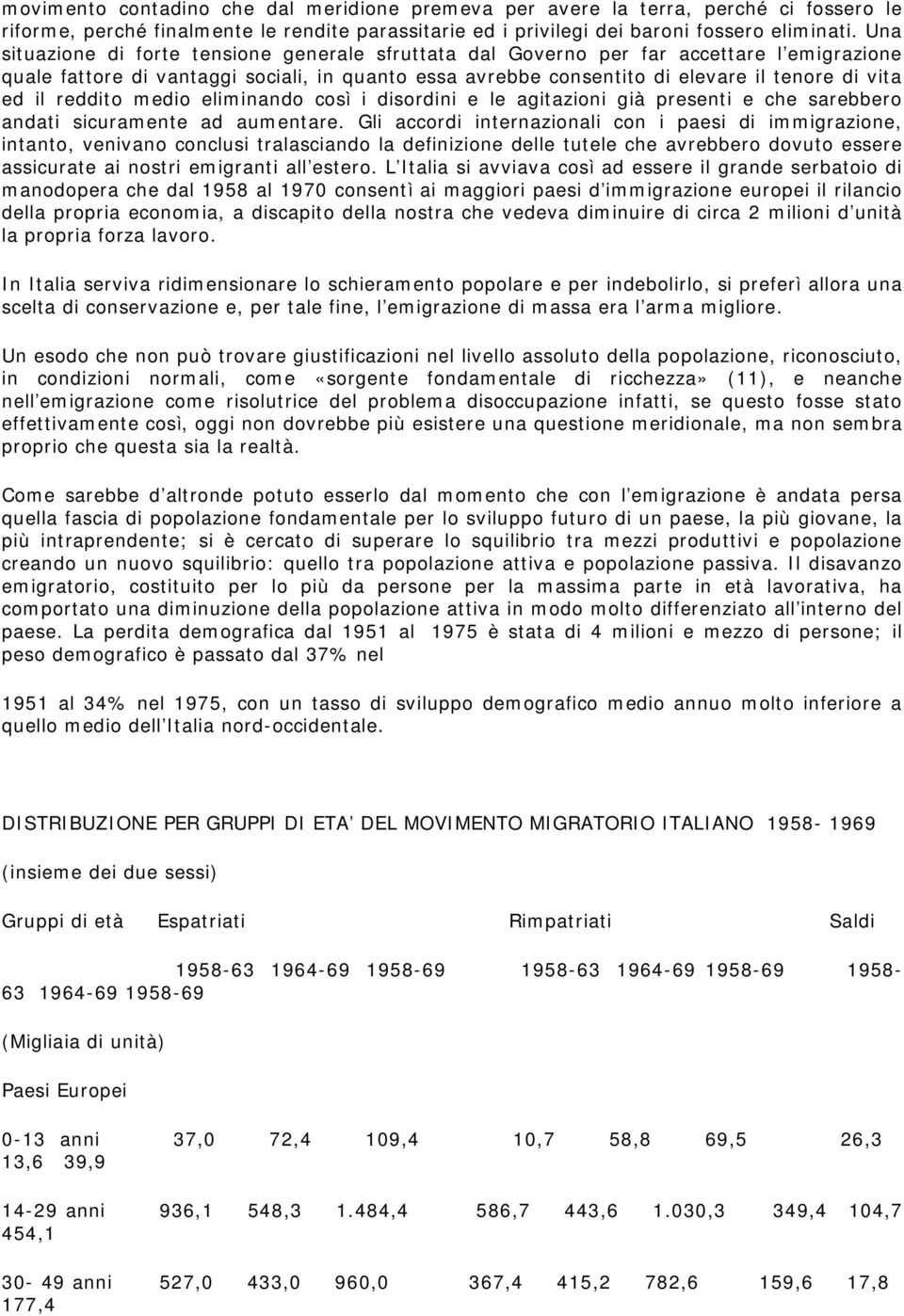 reddito medio eliminando così i disordini e le agitazioni già presenti e che sarebbero andati sicuramente ad aumentare.