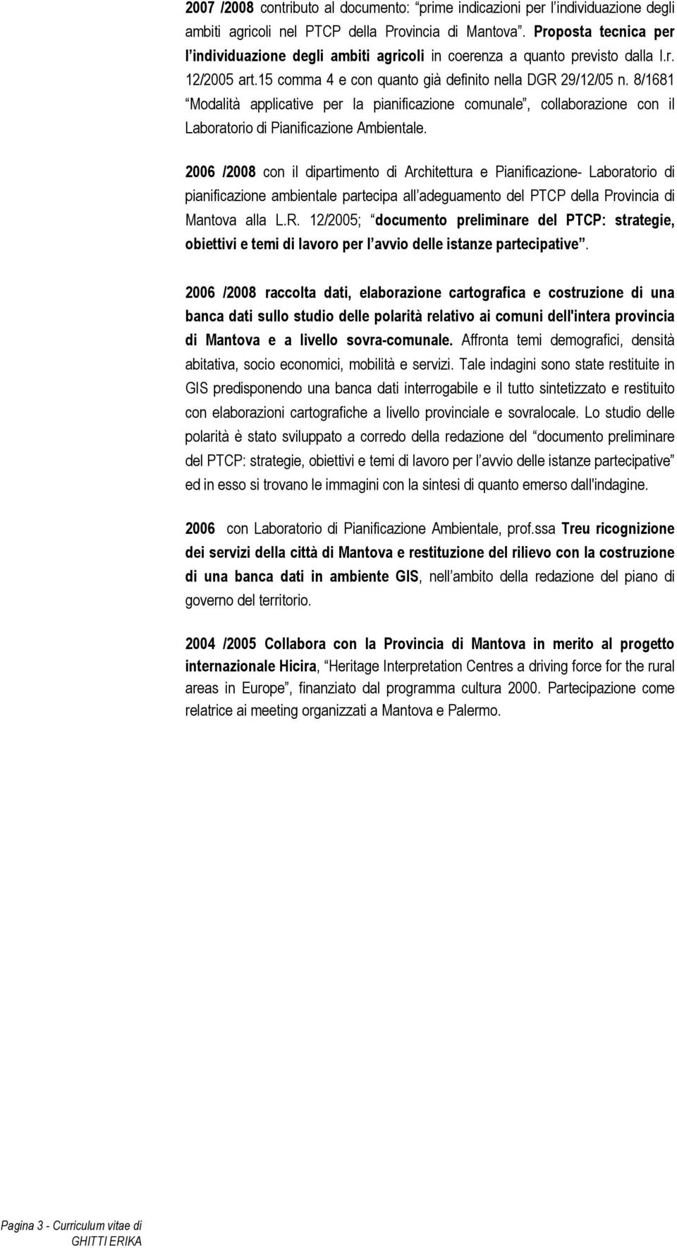 8/1681 Modalità applicative per la pianificazione comunale, collaborazione con il Laboratorio di Pianificazione Ambientale.