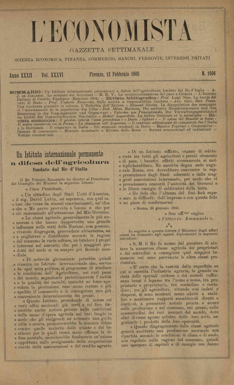 , La municipalizzazione del pane a Catania - - L Istituto Italiano di Credito Fondiario (Esercizio 1904) H I v ista bibliografica : Prof. Luigi Nma, La teoria del lotto di Stato - Prof.