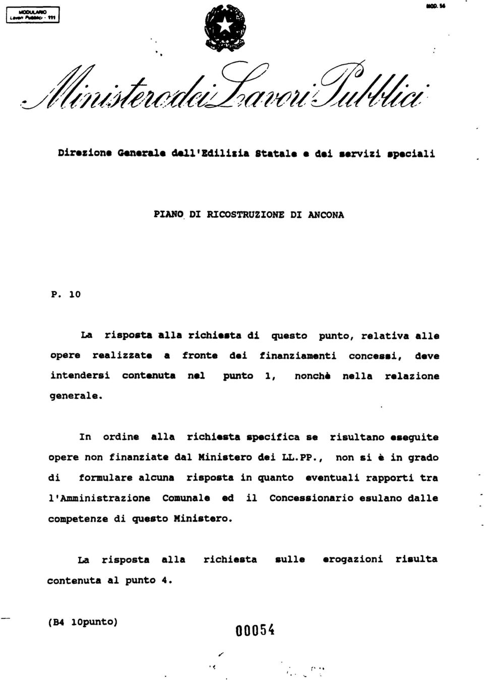 relazione generale. In ordine alla richiesta spacifica se risultano aseguite opere non finanziate dal Ministero dei LL.PP.