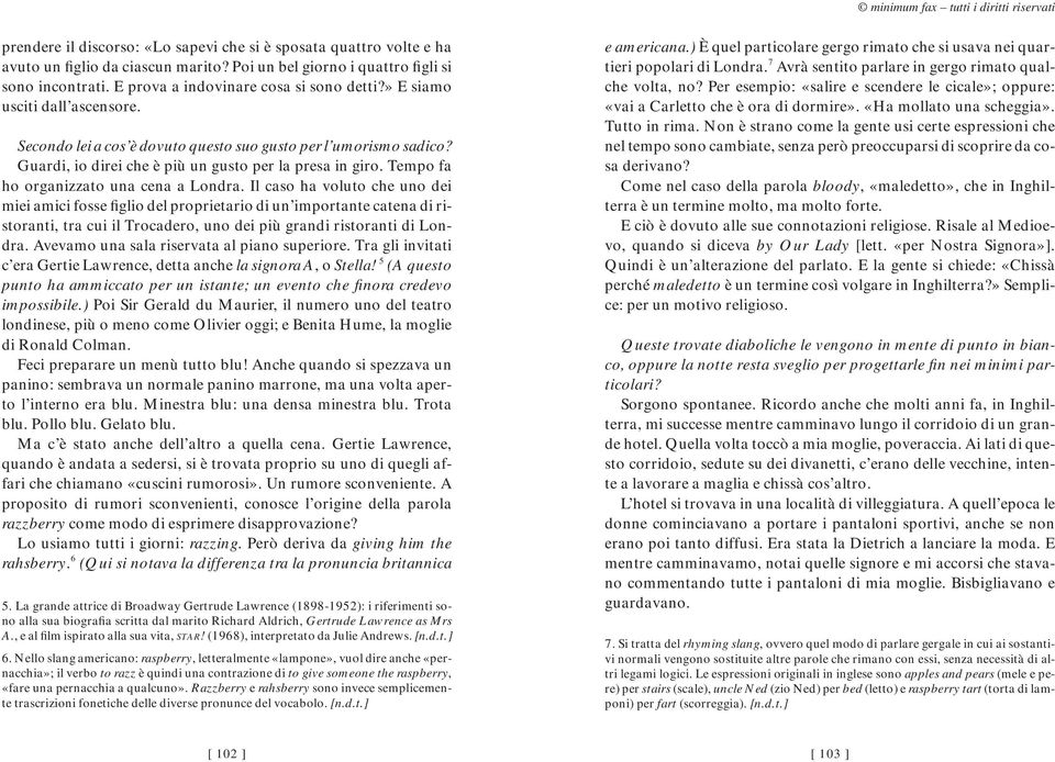 Il caso ha voluto che uno dei miei amici fosse figlio del proprietario di un importante catena di ristoranti, tra cui il Trocadero, uno dei più grandi ristoranti di Londra.