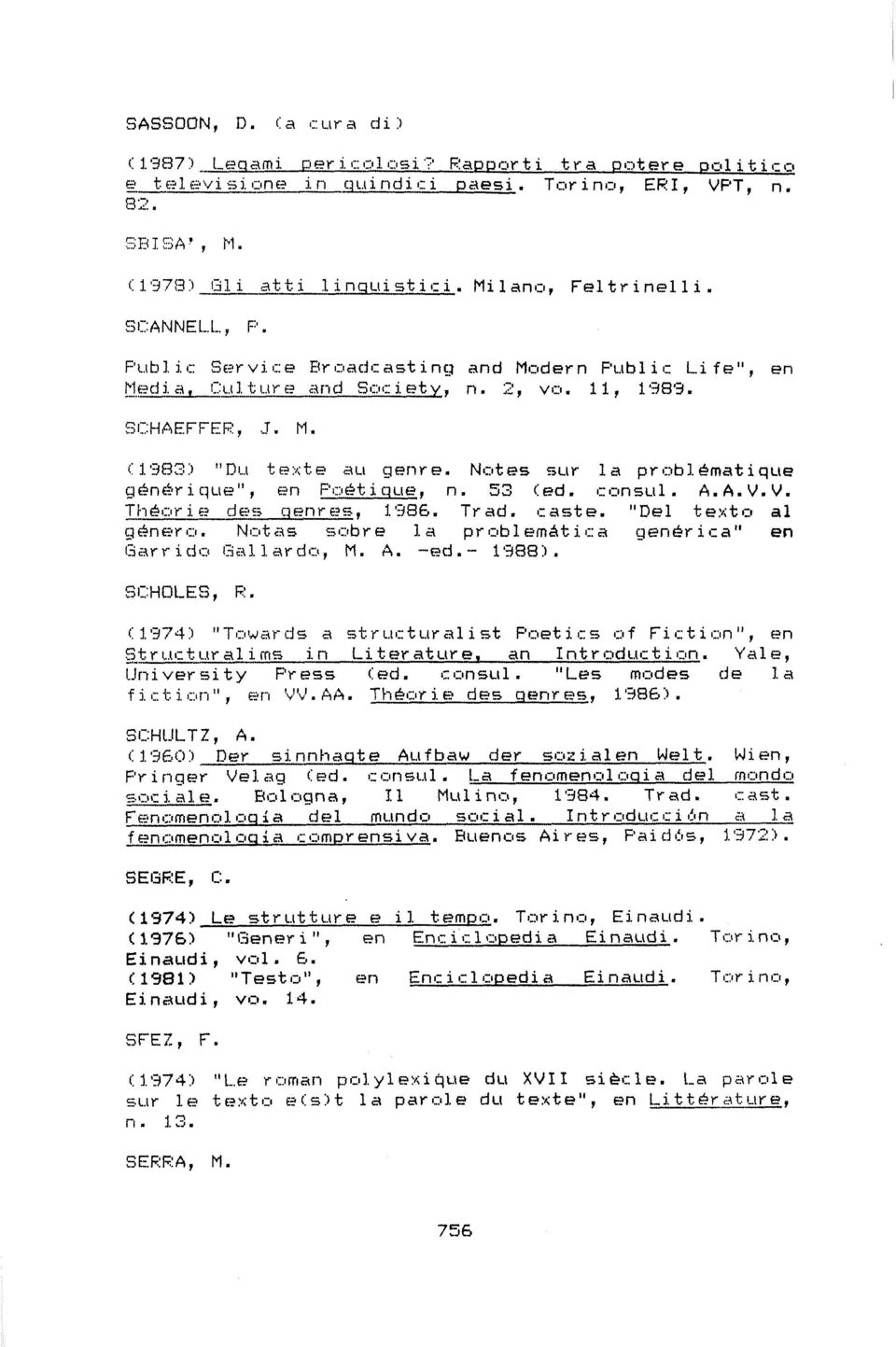 Notes sur la problématique générique", en Poéti que, n. 53 (ed. consul. A.A.V.V. Théorie des genres, 1986. Trad, caste. "Del texto al género.