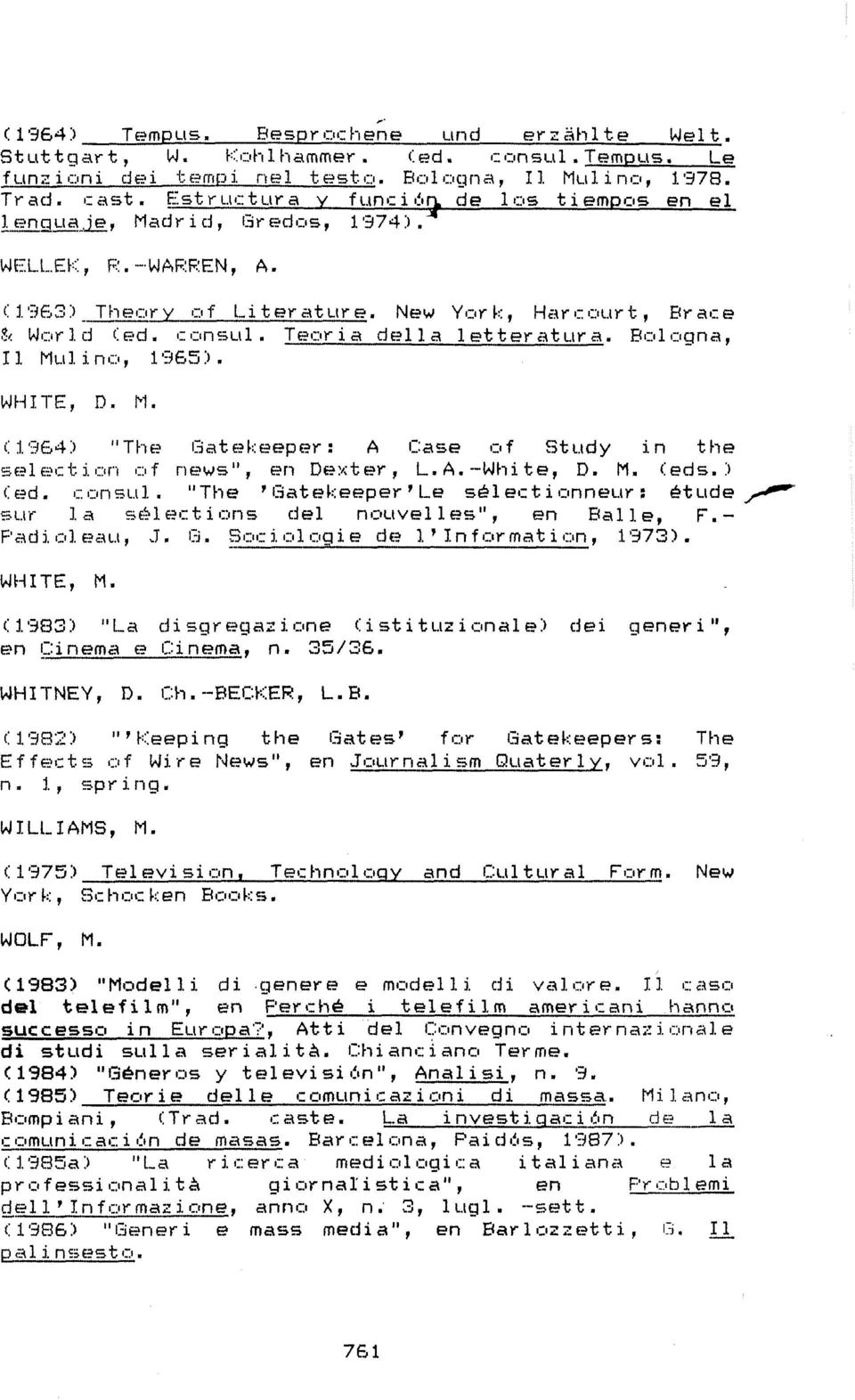 Bologna, II Mul i no, 1965). WHITE, D. M. (1964) "The Gatekeeper: A Case of Study in the s?lection of news", en Dexter, L.A.-White, D. M. Ceds. ) Ced. consul.