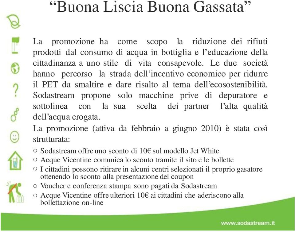 Sdastream prpne sl macchine prive di depuratre e sttlinea cn la sua scelta dei partner l alta qualità dell acqua ergata.