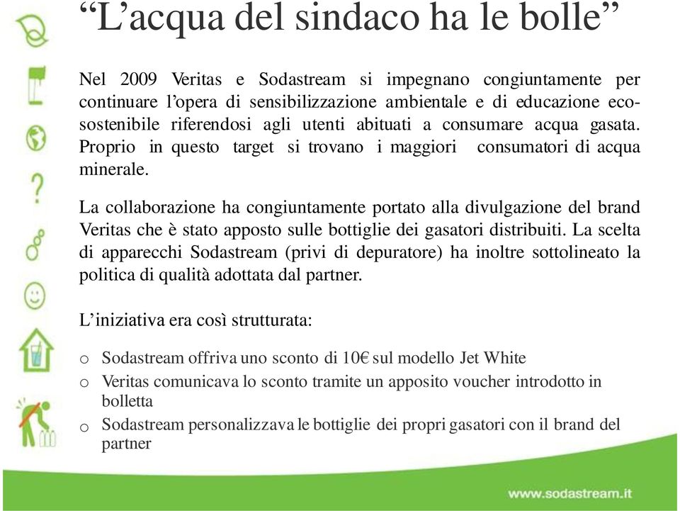 La cllabrazine ha cngiuntamente prtat alla divulgazine del brand Veritas che è stat appst sulle bttiglie dei gasatri distribuiti.