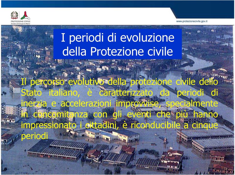 protezione civile dello Stato italiano, è caratterizzato da periodi di inerzia e