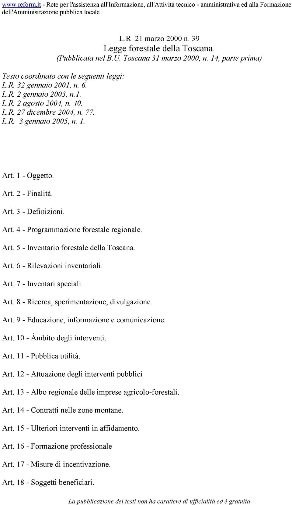 Art. 6 - Rilevazioni inventariali. Art. 7 - Inventari speciali. Art. 8 - Ricerca, sperimentazione, divulgazione. Art. 9 - Educazione, informazione e comunicazione. Art. 10 - Àmbito degli interventi.