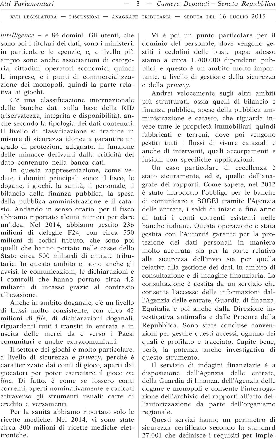 imprese, e i punti di commercializzazione dei monopoli, quindi la parte relativa ai giochi.