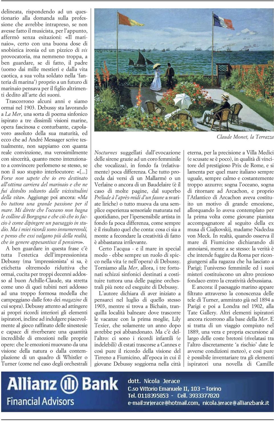 nella fanteria di marina ) proprio a un futuro di marinaio pensava per il figlio altrimenti dedito all arte dei suoni. Trascorrono alcuni anni e siamo ormai nel 1903.