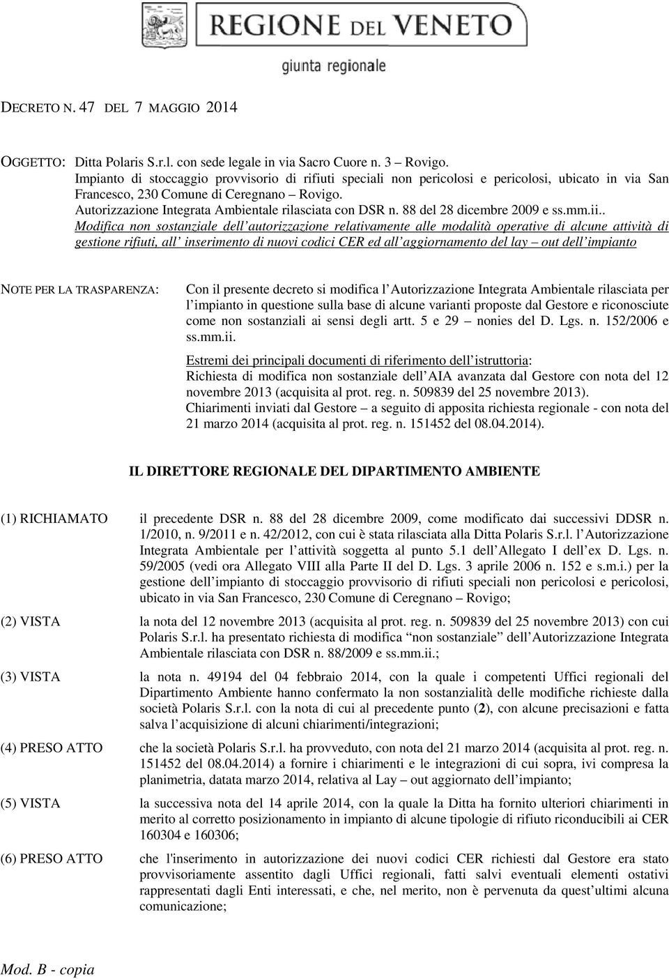 Autorizzazione Integrata Ambientale rilasciata con DSR n. 88 del 28 dicembre 2009 e ss.mm.ii.