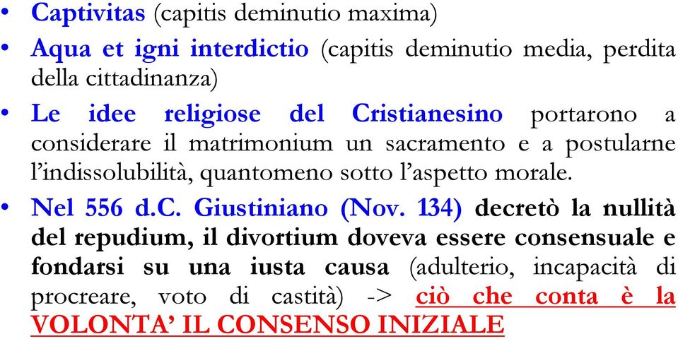 sotto l aspetto morale. Nel 556 d.c. Giustiniano (Nov.