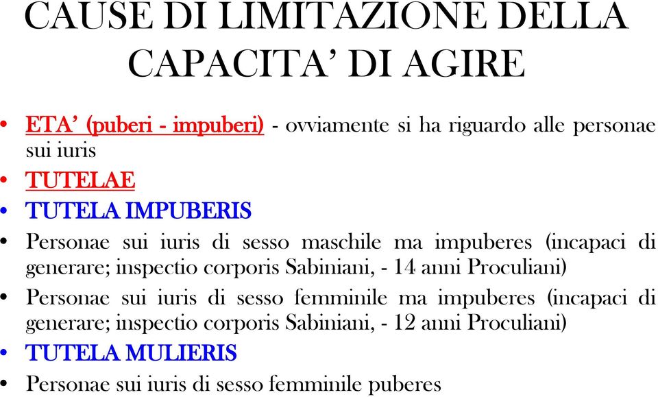 corporis Sabiniani, - 14 anni Proculiani) Personae sui iuris di sesso femminile ma impuberes (incapaci di