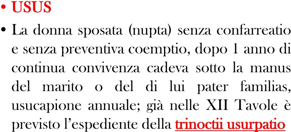 sotto la manus del marito o del di lui pater familias, usucapione