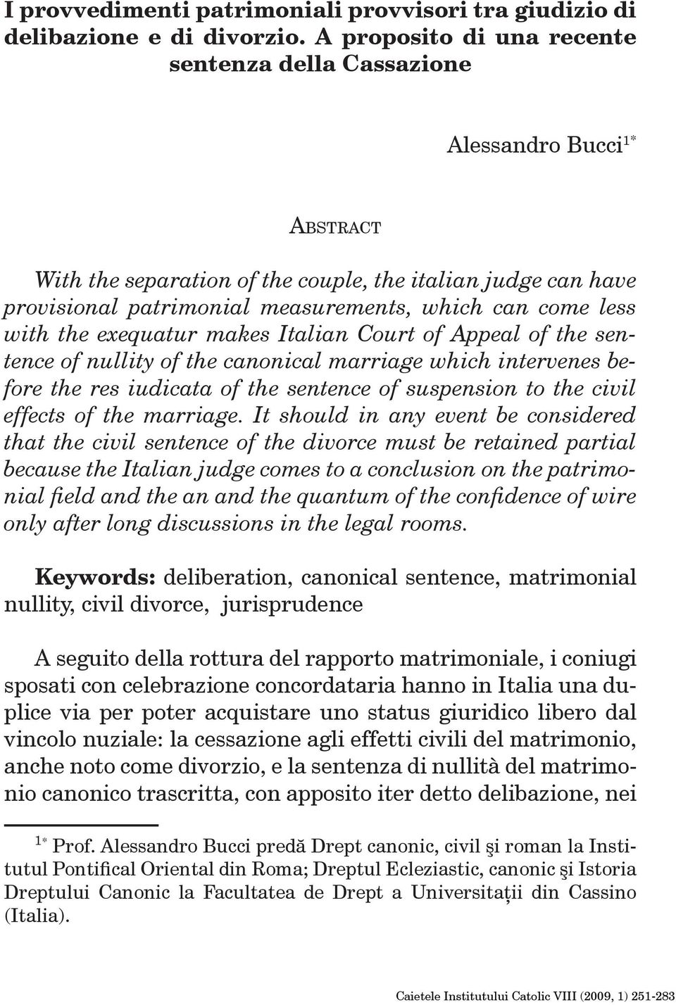 less with the exequatur makes Italian Court of Appeal of the sentence of nullity of the canonical marriage which intervenes before the res iudicata of the sentence of suspension to the civil effects