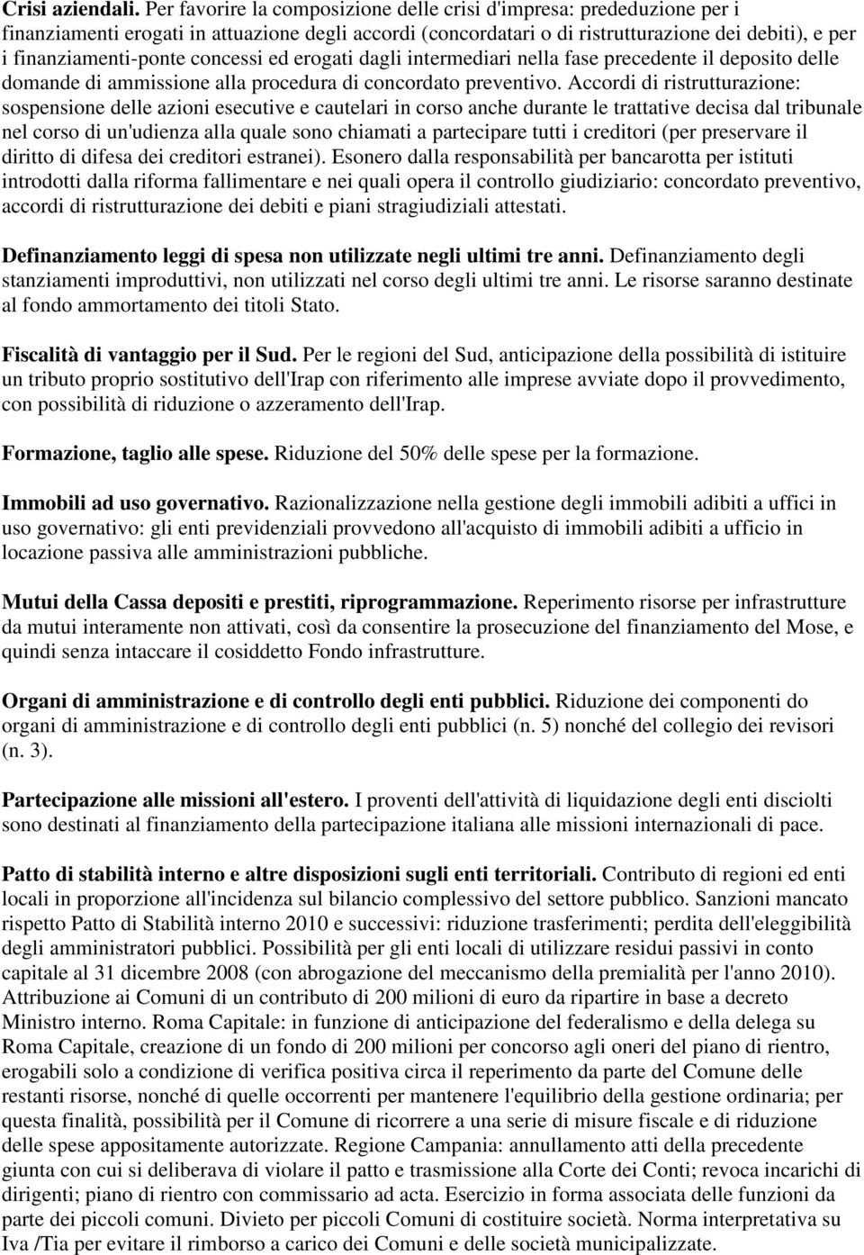 concessi ed erogati dagli intermediari nella fase precedente il deposito delle domande di ammissione alla procedura di concordato preventivo.