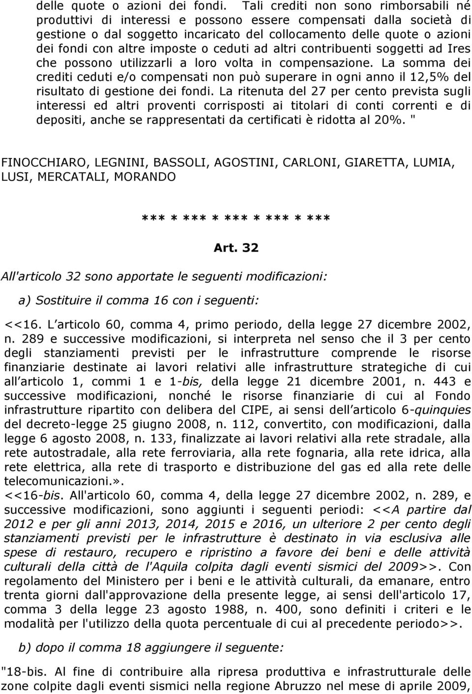 imposte o ceduti ad altri contribuenti soggetti ad Ires che possono utilizzarli a loro volta in compensazione.