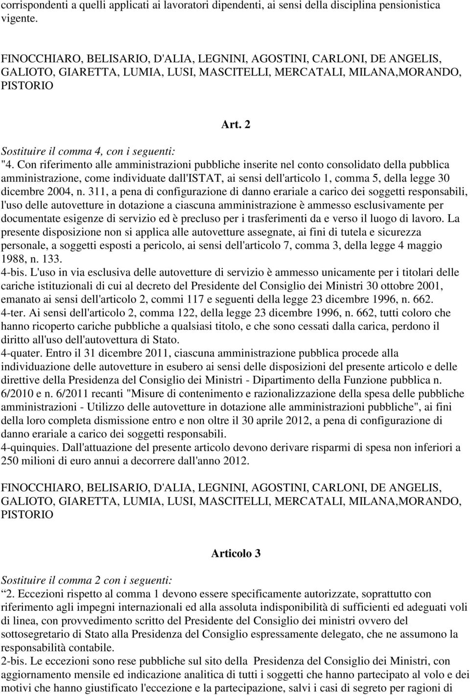 Con riferimento alle amministrazioni pubbliche inserite nel conto consolidato della pubblica amministrazione, come individuate dall'istat, ai sensi dell'articolo 1, comma 5, della legge 30 dicembre