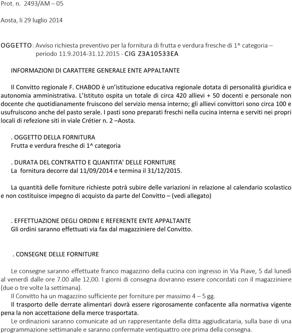 CHABOD è un istituzione educativa regionale dotata di personalità giuridica e autonomia amministrativa.