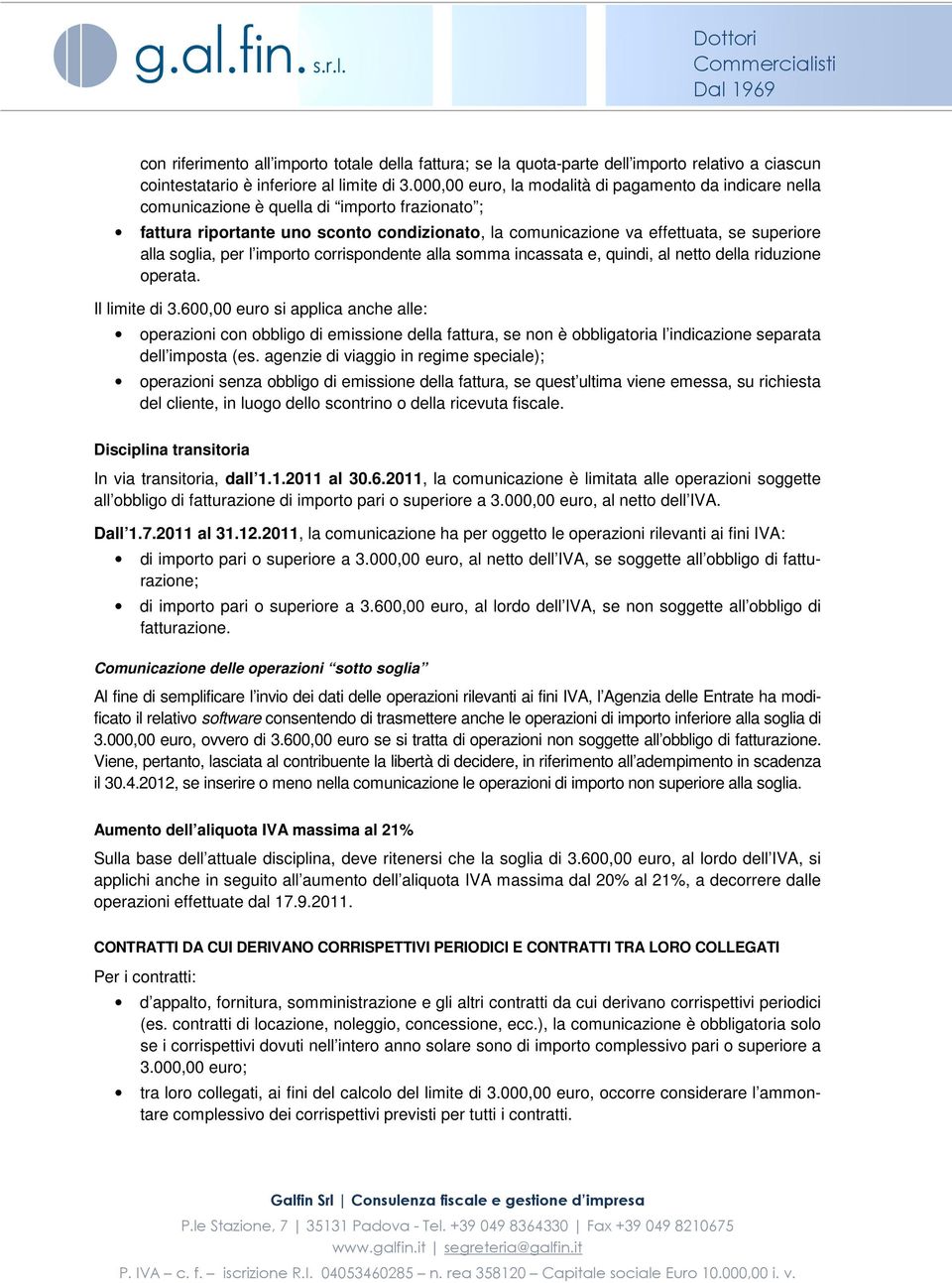 soglia, per l importo corrispondente alla somma incassata e, quindi, al netto della riduzione operata. Il limite di 3.