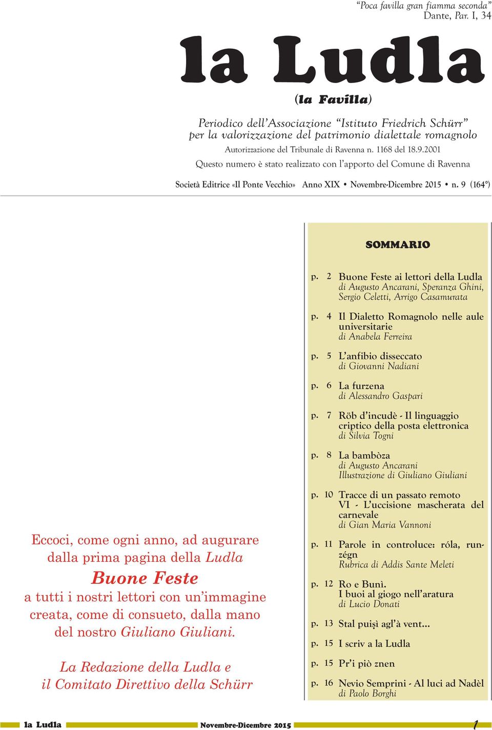 2001 Questo numero è stato realizzato con l apporto del Comune di Ravenna Società Editrice «Il Ponte Vecchio» Anno XIX Novembre-Dicembre 2015 n.