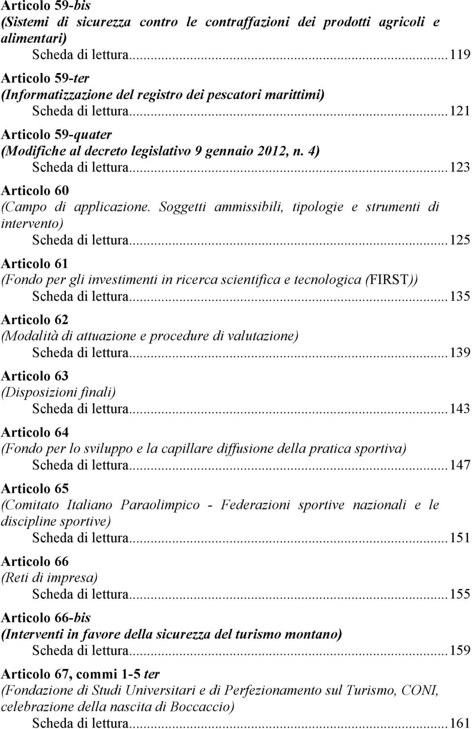 ..123 Articolo 60 (Campo di applicazione. Soggetti ammissibili, tipologie e strumenti di intervento) Scheda di lettura.