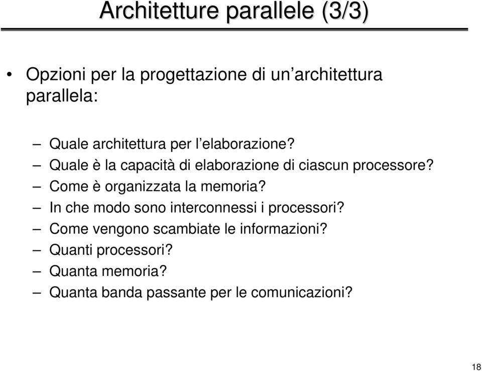 Come è organizzata la memoria? In che modo sono interconnessi i processori?