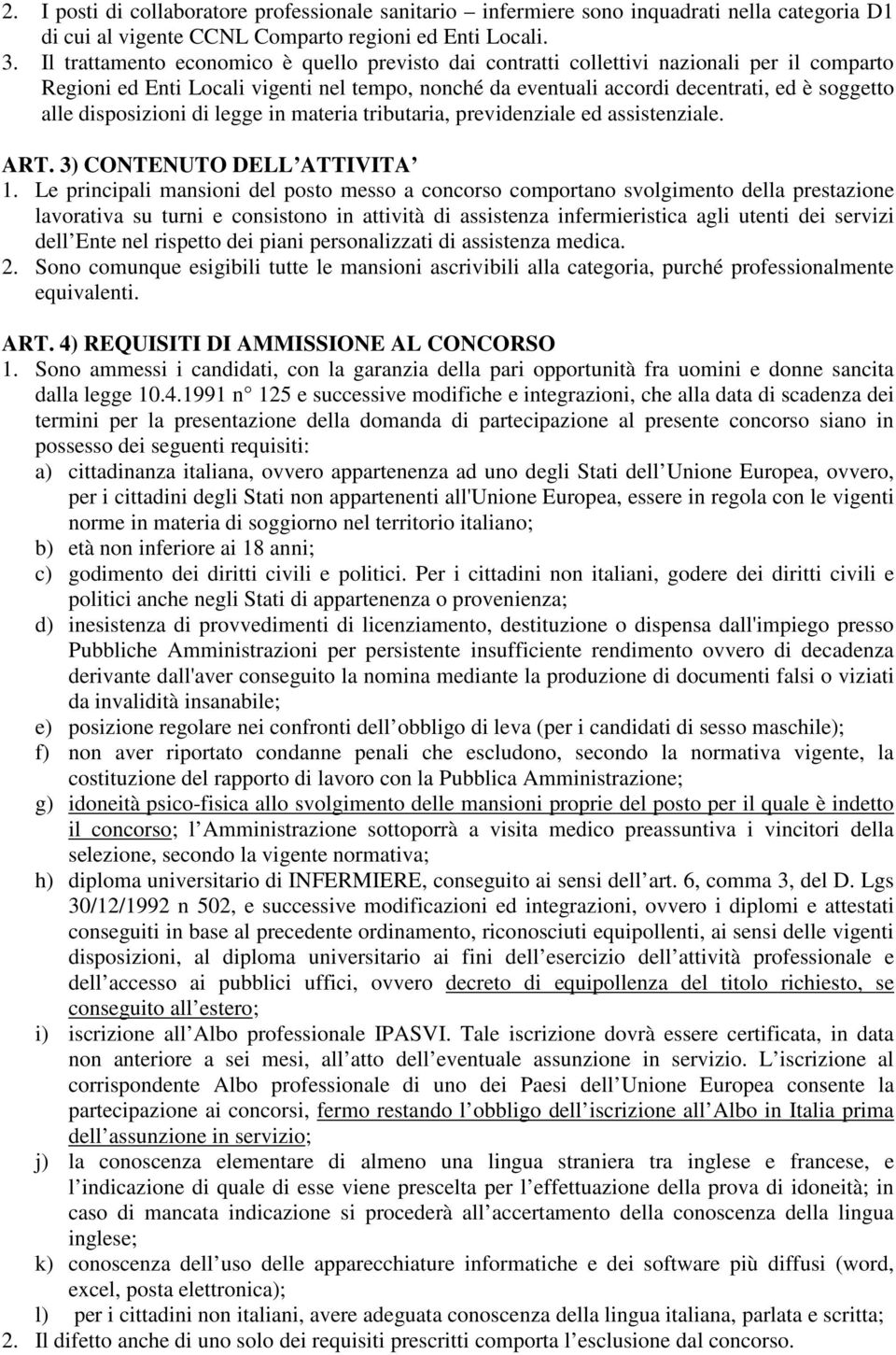 disposizioni di legge in materia tributaria, previdenziale ed assistenziale. ART. 3) CONTENUTO DELL ATTIVITA 1.