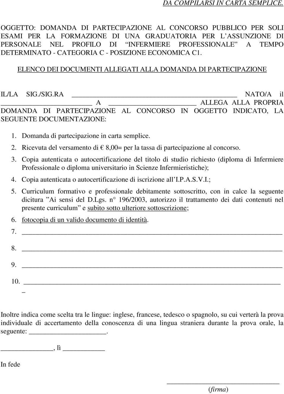 CATEGORIA C - POSIZIONE ECONOMICA C1. ELENCO DEI DOCUMENTI ALLEGATI ALLA DOMANDA DI PARTECIPAZIONE IL/LA SIG./SIG.