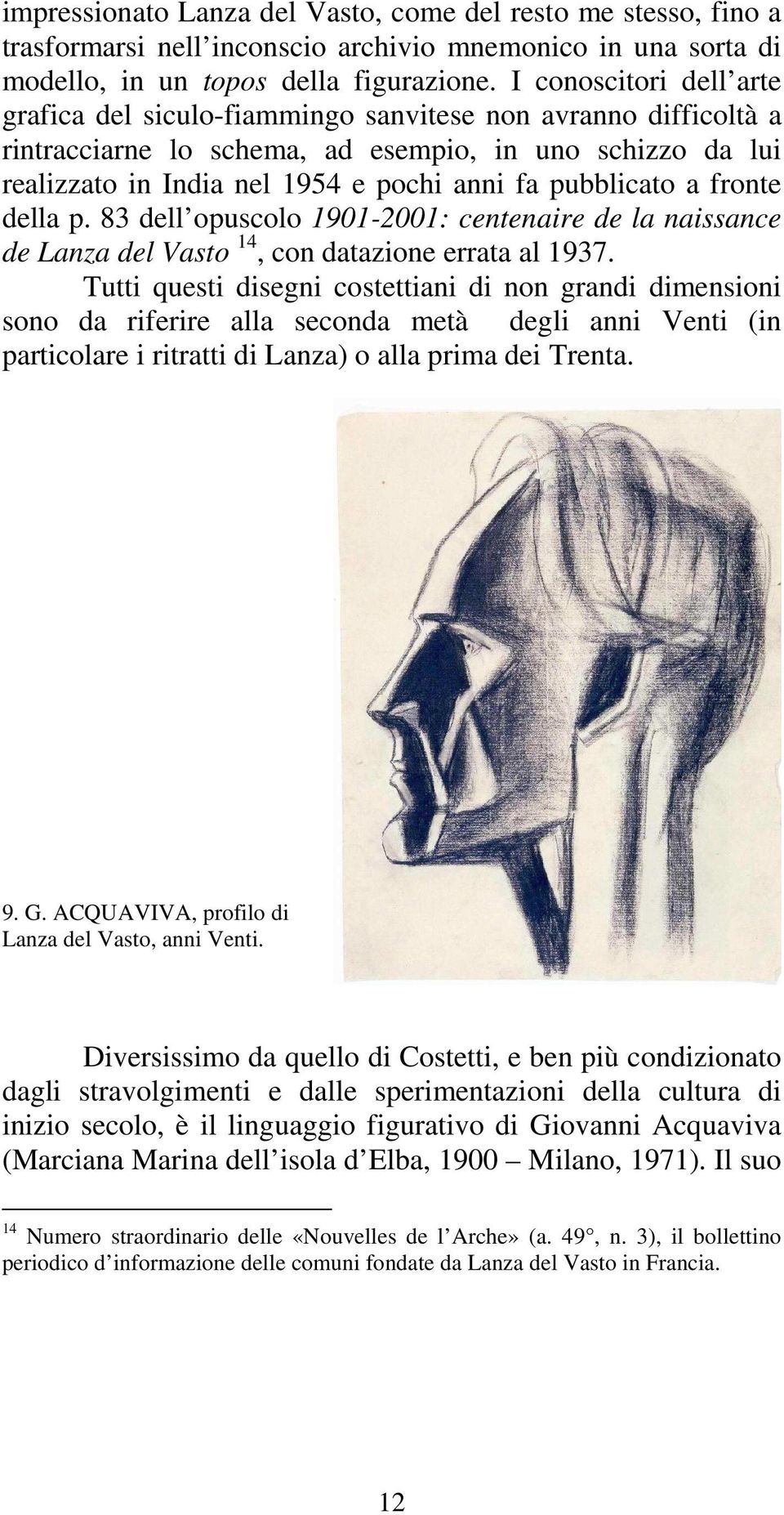 pubblicato a fronte della p. 83 dell opuscolo 1901-2001: centenaire de la naissance de Lanza del Vasto 14, con datazione errata al 1937.