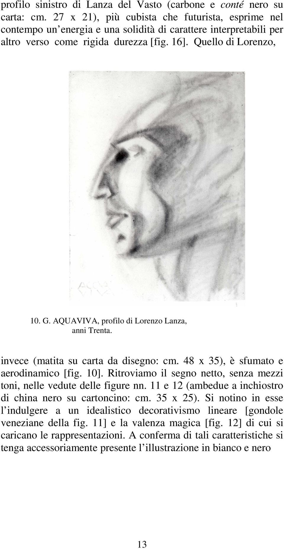 AQUAVIVA, profilo di Lorenzo Lanza, anni Trenta. invece (matita su carta da disegno: cm. 48 x 35), è sfumato e aerodinamico [fig. 10].
