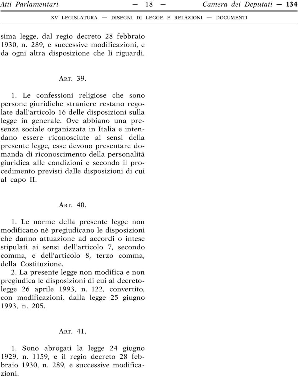 condizioni e secondo il procedimento previsti dalle disposizioni di cui al capo II. ART. 40. 1.