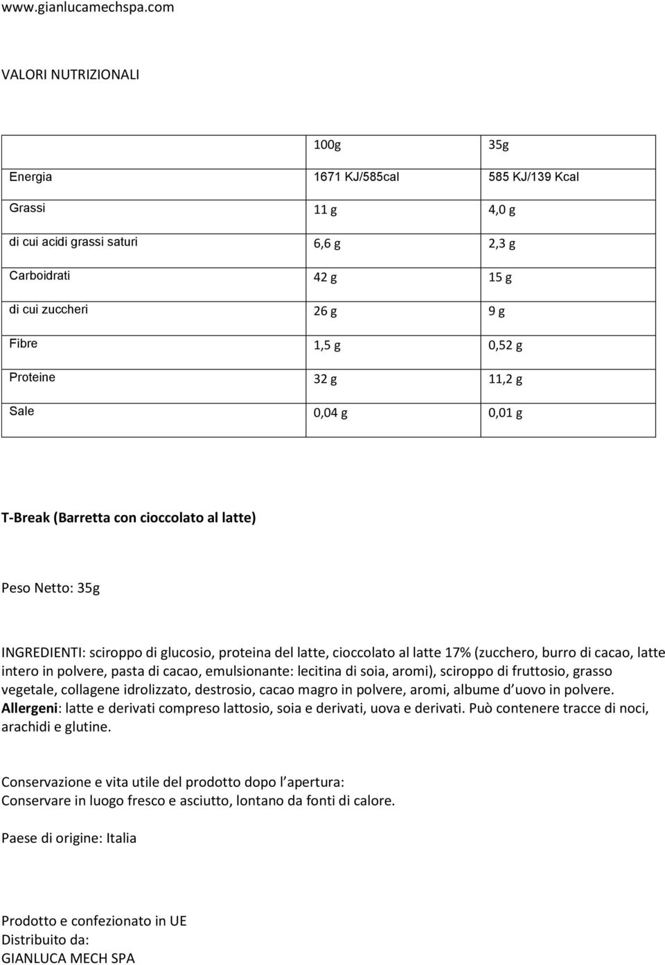 latte intero in polvere, pasta di cacao, emulsionante: lecitina di soia, aromi), sciroppo di fruttosio, grasso vegetale, collagene idrolizzato, destrosio, cacao magro in polvere,