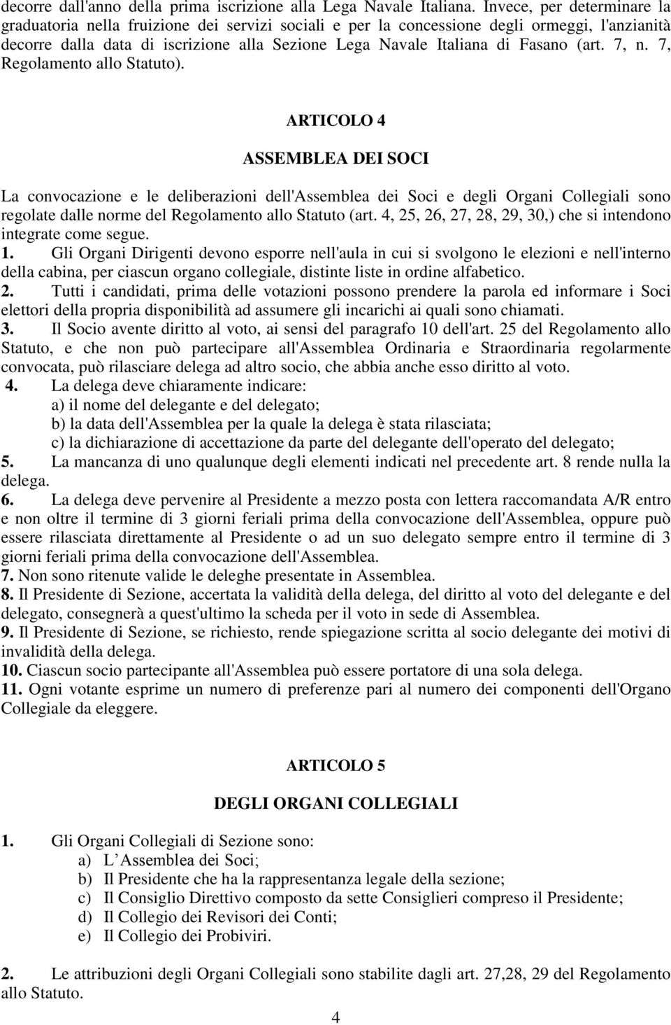 (art. 7, n. 7, Regolamento allo Statuto).