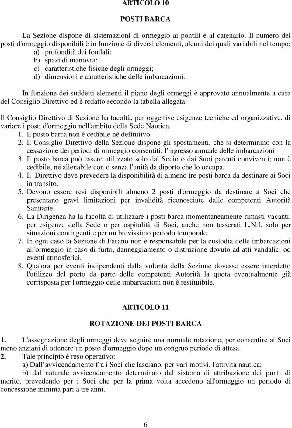 ormeggi; d) dimensioni e caratteristiche delle imbarcazioni.