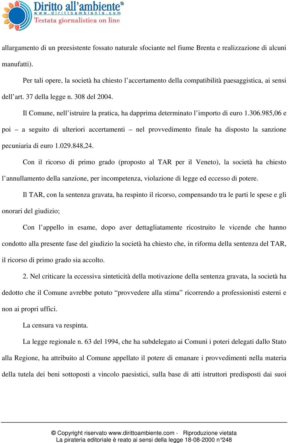 Il Comune, nell istruire la pratica, ha dapprima determinato l importo di euro 1.306.