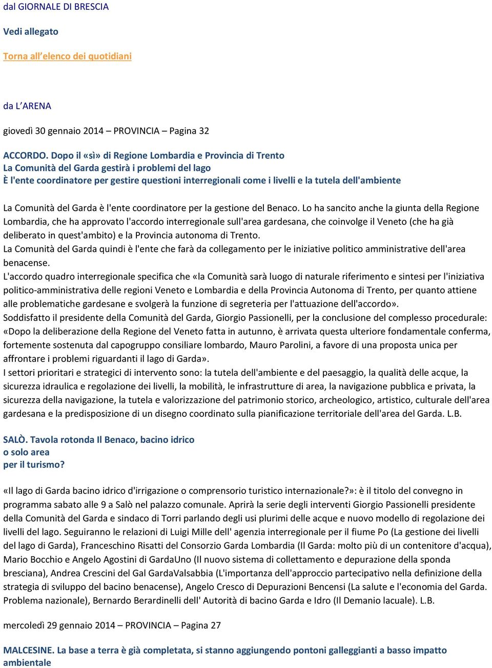 dell'ambiente La Comunità del Garda è l'ente coordinatore per la gestione del Benaco.