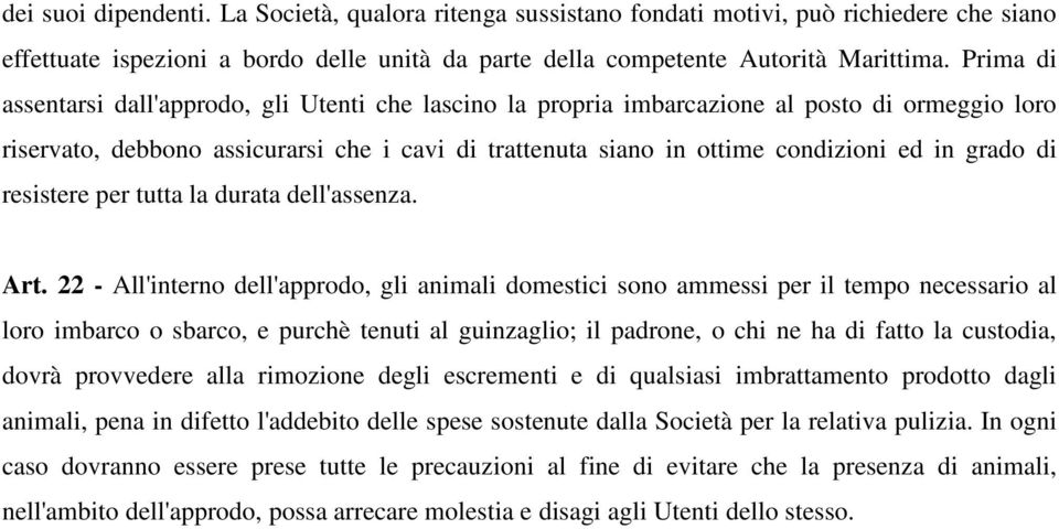 grado di resistere per tutta la durata dell'assenza. Art.