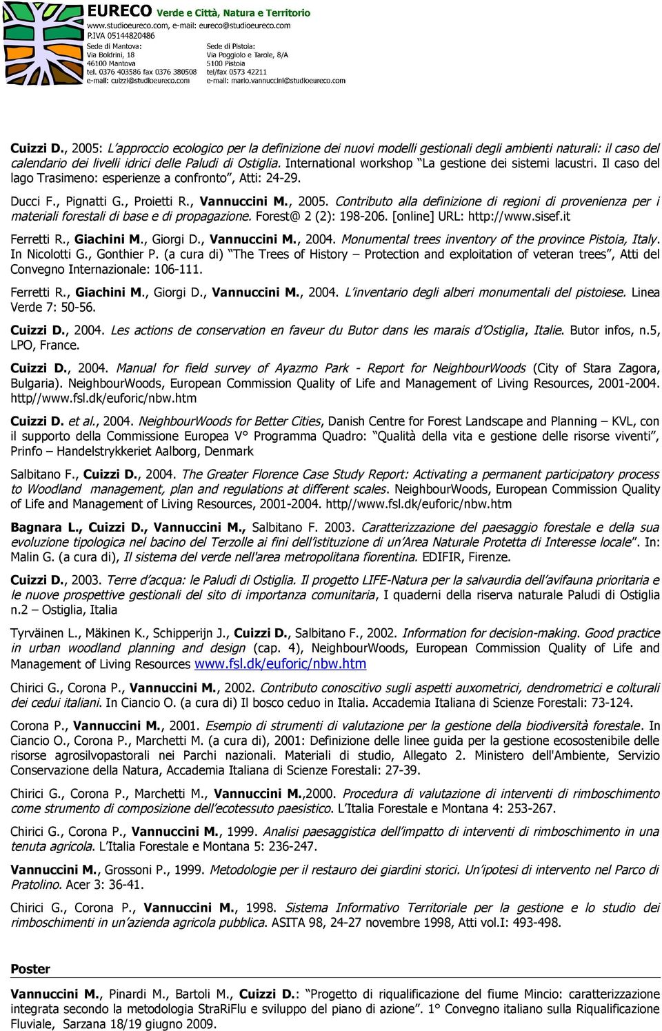 Contributo alla definizione di regioni di provenienza per i materiali forestali di base e di propagazione. Forest@ 2 (2): 198-206. [online] URL: http://www.sisef.it Ferretti R., Giachini M., Giorgi D.