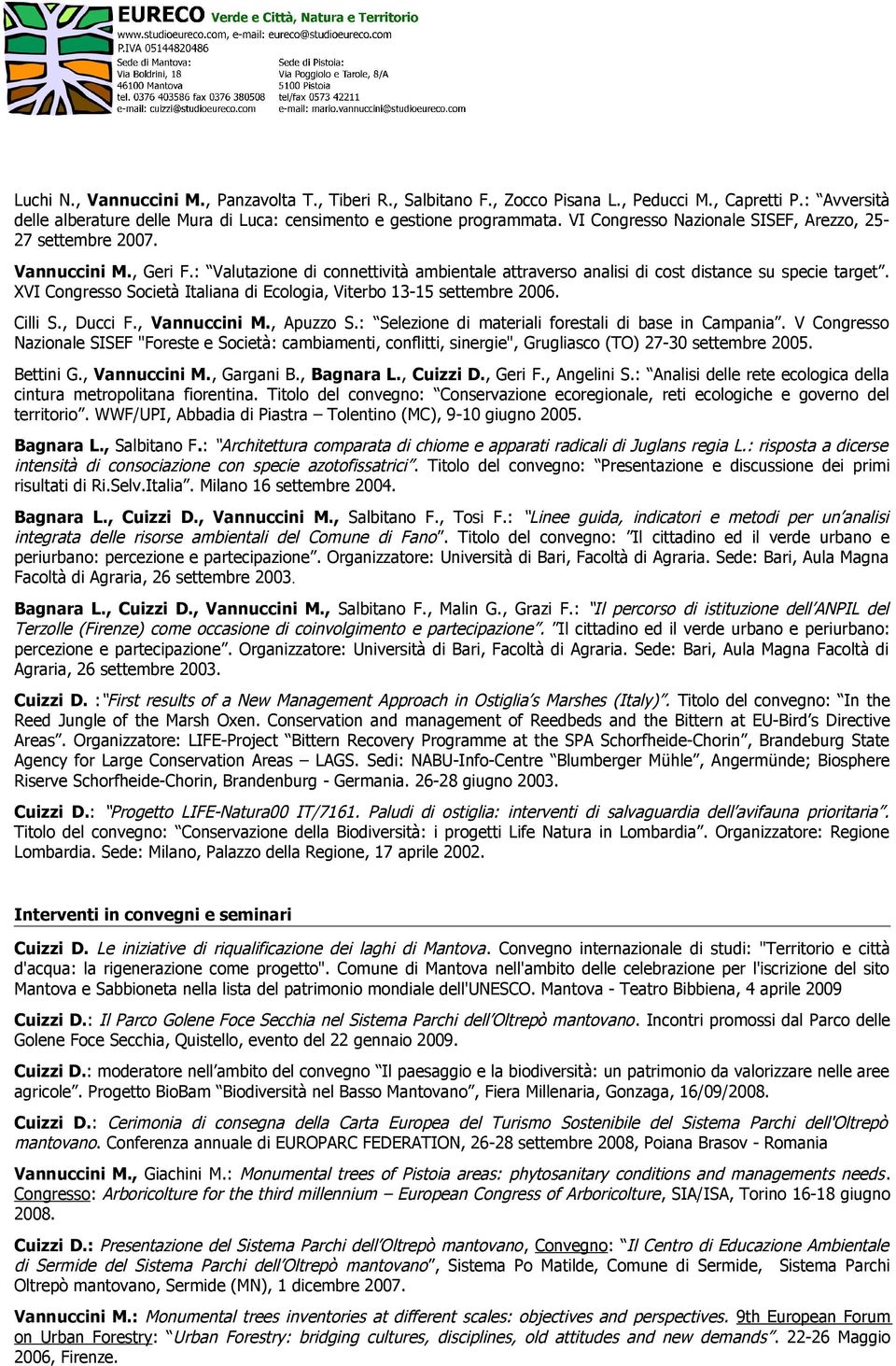 XVI Congresso Società Italiana di Ecologia, Viterbo 13-15 settembre 2006. Cilli S., Ducci F., Vannuccini M., Apuzzo S.: Selezione di materiali forestali di base in Campania.