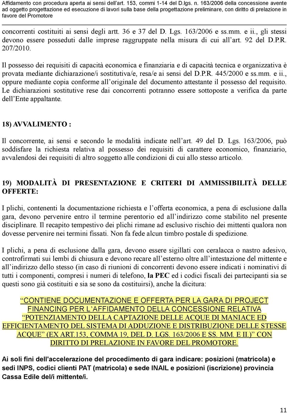 445/2000 e ss.mm. e ii., oppure mediante copia conforme all originale del documento attestante il possesso del requisito.