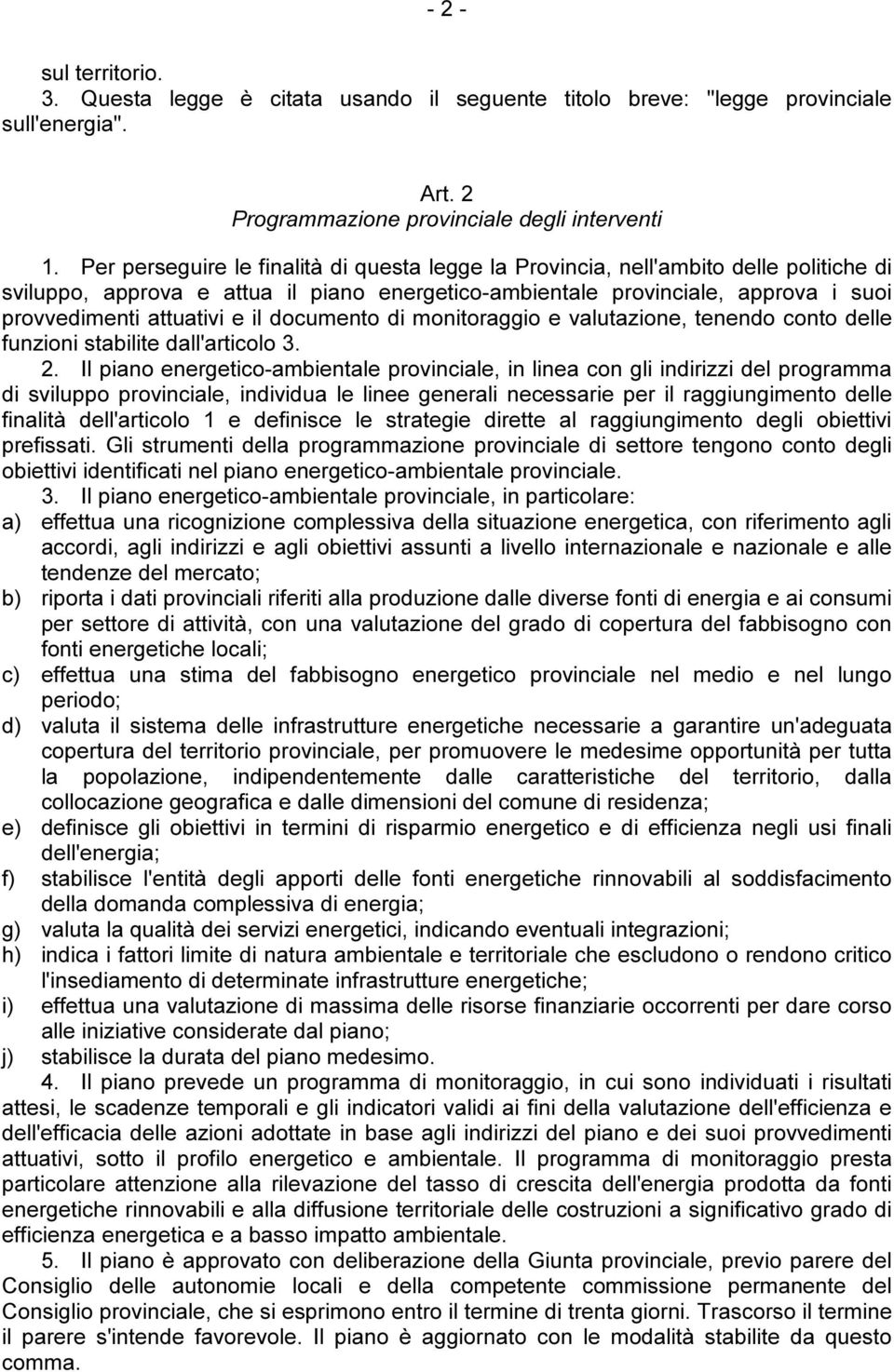 il documento di monitoraggio e valutazione, tenendo conto delle funzioni stabilite dall'articolo 3. 2.