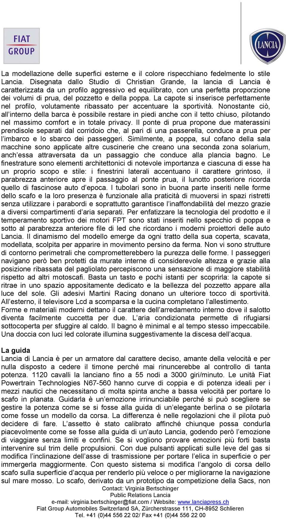 La capote si inserisce perfettamente nel profilo, volutamente ribassato per accentuare la sportività.