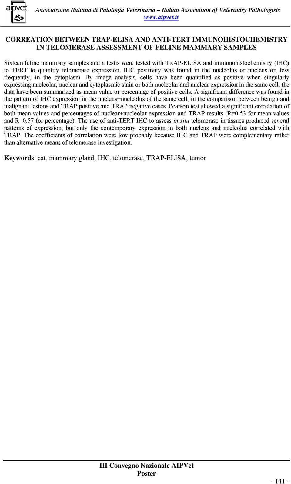 By image analysis, cells have been quantified as positive when singularly expressing nucleolar, nuclear and cytoplasmic stain or both nucleolar and nuclear expression in the same cell; the data have