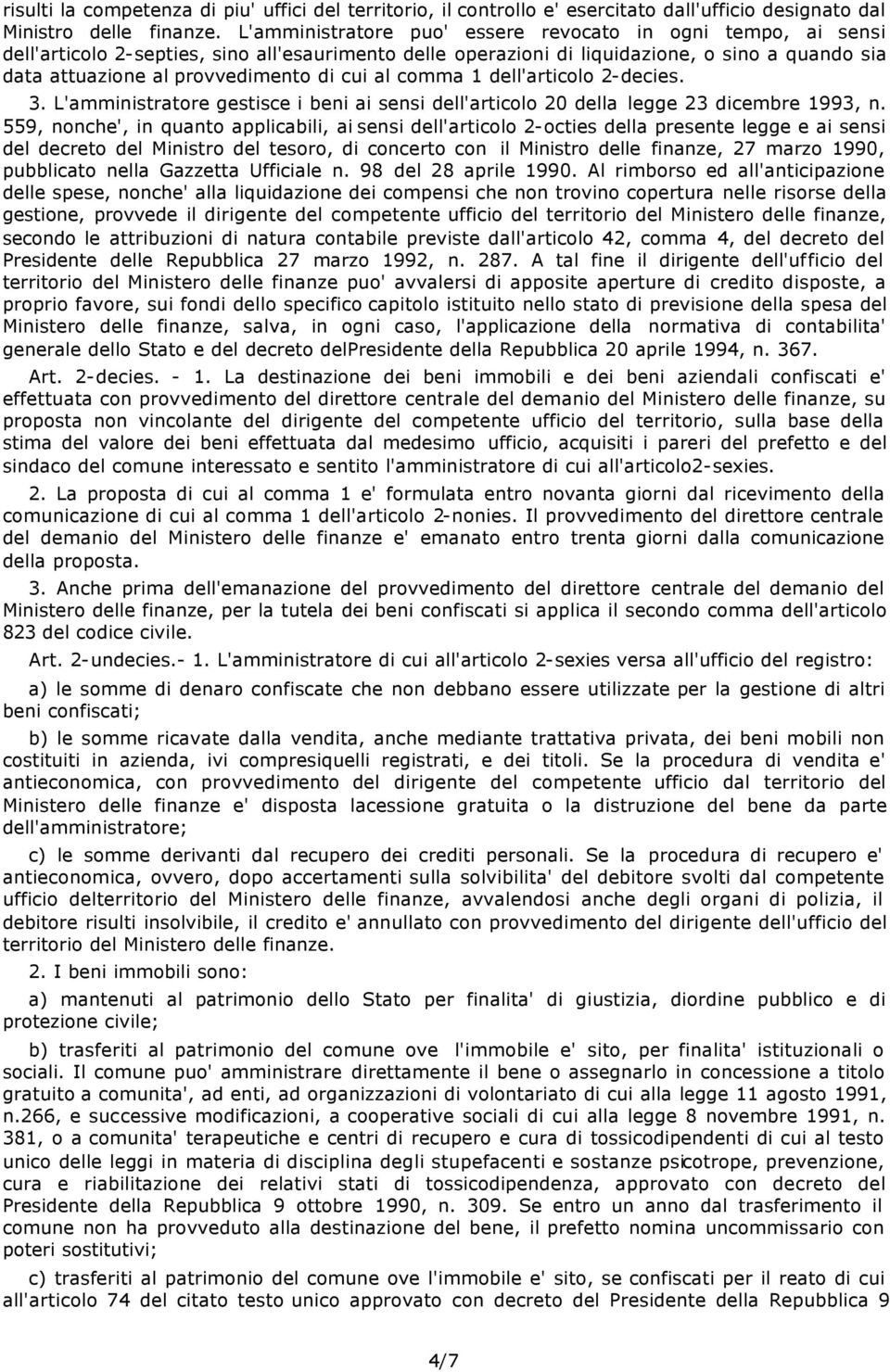 cui al comma 1 dell'articolo 2-decies. 3. L'amministratore gestisce i beni ai sensi dell'articolo 20 della legge 23 dicembre 1993, n.