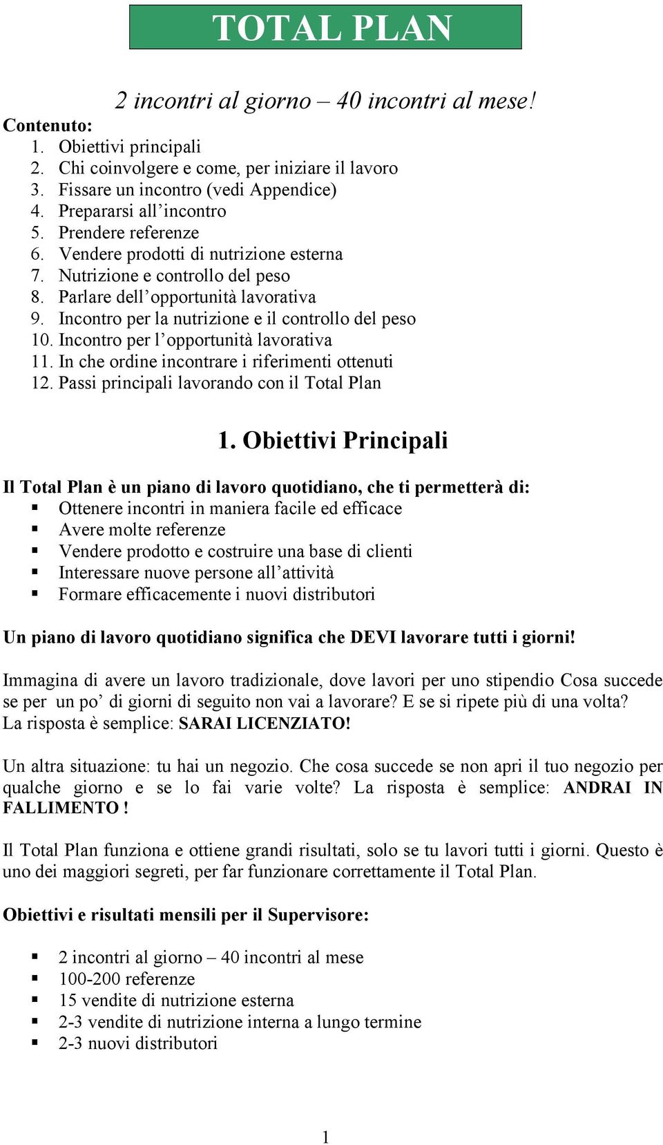 Incontro per la nutrizione e il controllo del peso 10. Incontro per l opportunità lavorativa 11. In che ordine incontrare i riferimenti ottenuti 12. Passi principali lavorando con il Total Plan 1.