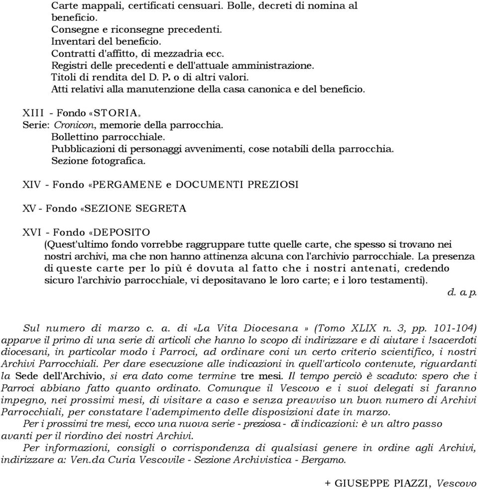 XIII - Fondo «STORIA» Serie: Cronicon, memorie della parrocchia. Bollettino parrocchiale. Pubblicazioni di personaggi avvenimenti, cose notabili della parrocchia. Sezione fotografica.